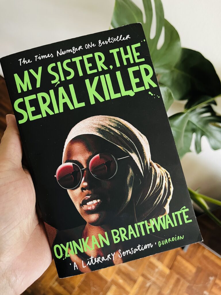 My Sister, the Serial Killer: The Sunday Times Bestseller by Oyinkan Braithwaite