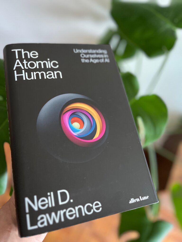 The Atomic Human: Understanding Ourselves in the Age of AI by Neil D. Lawrence